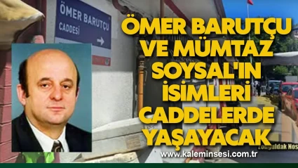 Mümtaz ve Barutçu'nun isimleri caddelerde yaşayacak