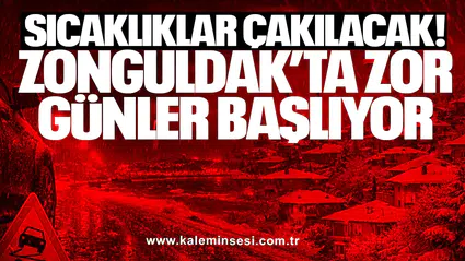 Sıcaklıklar Çakılacak! Zonguldak’ta Zor Günler Başlıyor