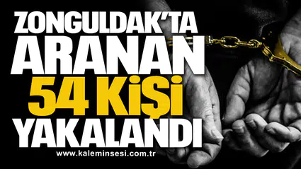 Zonguldak’ta Aranan 54 Kişi Yakalandı