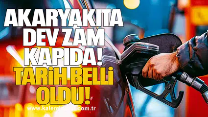 Akaryakıta Dev Zam Kapıda! Tarih belli oldu!