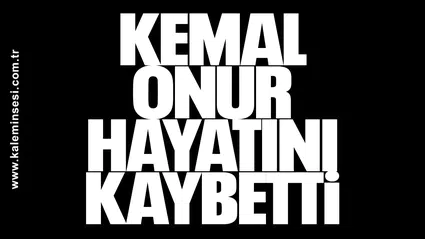 Kemal Onur hayatını kaybetti