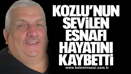 Kozlu’nun sevilen esnafı hayatını kaybetti