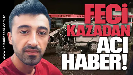 Feci kazadan acı haber...