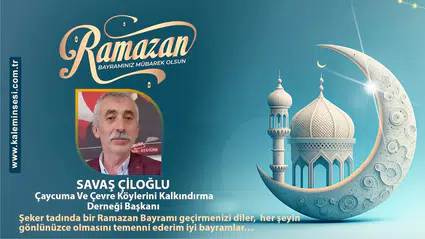 Savaş Çiloğlu Ramazan bayramını kutladı