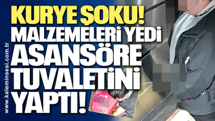 Kurye Şoku: Malzemeleri Yedi, Asansöre Tuvaletini Yaptı!
