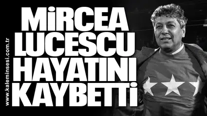 Mircea Lucescu hayatını kaybetti