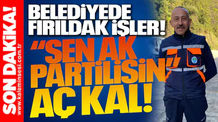 Zonguldak Belediyesi’nde fırıldak işler! “Sen AK Partilisin” AÇ KAL!