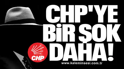 CHP'YE BİR ŞOK DAHA!