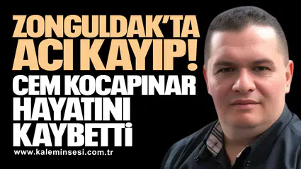 Zonguldak’ta Acı Kayıp: Cem Kocapınar Yaşamını Yitirdi