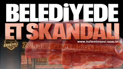 ZONGULDAK BELEDİYESİ'NDE ET SKANDALI!