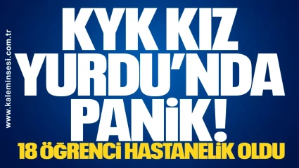 KYK Kız Yurdu’nda Panik! 18 Öğrenci Hastanelik Oldu