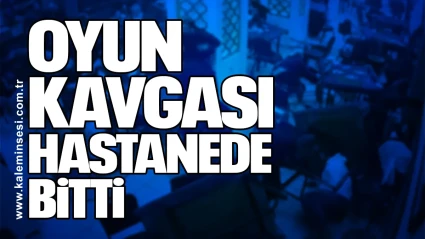 Oyun Kavgası Hastanede Bitti