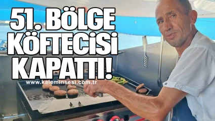 51. BÖLGE KÖFTECİSİ KAPATTI!