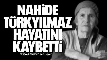 Nahide Türkyılmaz hayatını kaybetti