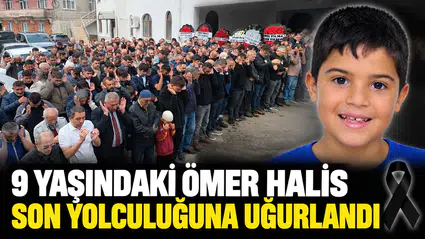 9 Yaşındaki Ömer Halis Son Yolculuğuna Uğurlandı