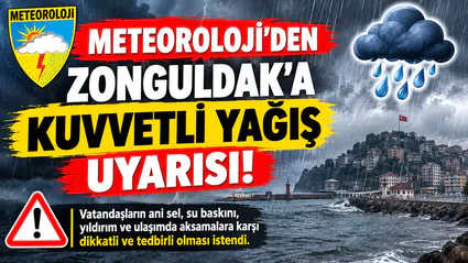 METEOROLOJİ’DEN ZONGULDAK’A KUVVETLİ YAĞIŞ UYARISI!