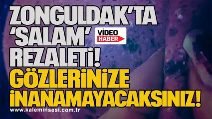 Zonguldak’ta ‘salam’ rezaleti: Gözlerinize inanamayacaksınız!