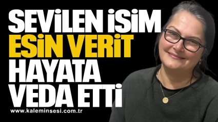 Sevilen İsim Esin Verit 51 Yaşında Hayata Veda Etti