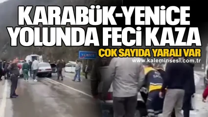Karabük-Yenice Yolunda Feci Kaza: Çok sayıda yaralı var