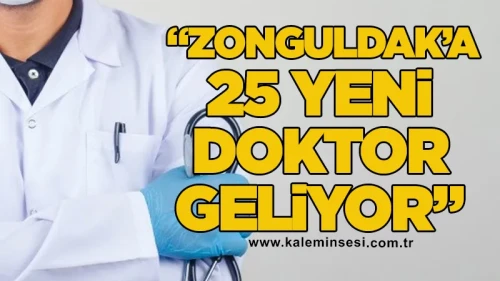 AK Parti Milletvekili Bozkurt: “Zonguldak’a 25 Yeni Doktor Geliyor”