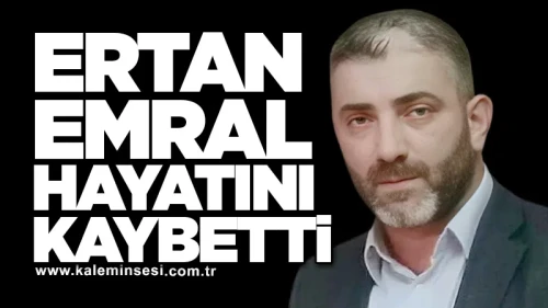 Ertan Emral Hayatını Kaybetti