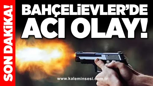 Bahçelievler’de Acı Olay!