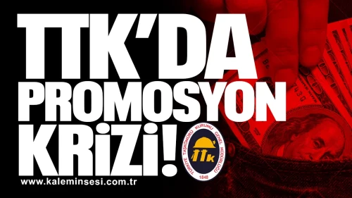 TTK’da Promosyon Krizi!