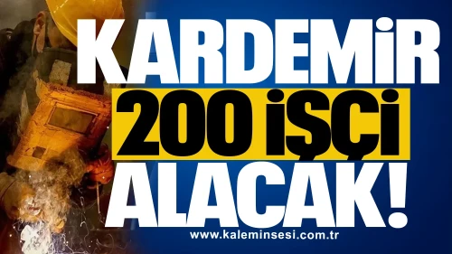 KARDEMİR 200 İşçi Alacak! İşte detaylar