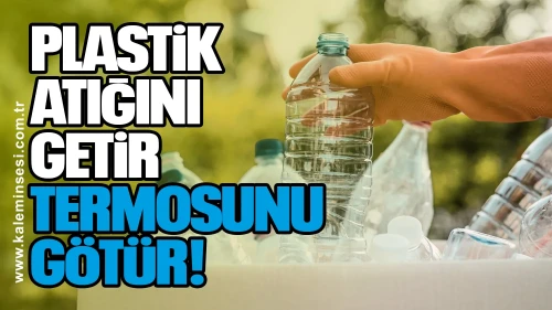 Plastik Atığını Getir, Termosunu Götür!
