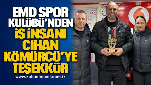 EMD Spor Kulübü’nden İş İnsanı Cihan Kömürcü’ye Teşekkür Plaketi