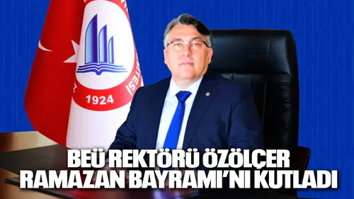 BEÜ Rektörü Özölçer Ramazan Bayramı’nı Kutladı