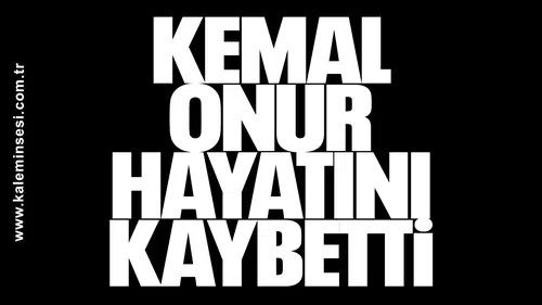 Kemal Onur hayatını kaybetti