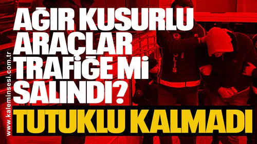 Zonguldak’ta Ağır Kusurlu Araçlar Trafiğe mi Salındı? Tutuklu kalmadı