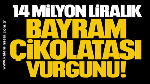 Yavuzyılmaz: 14 milyon liralık bayram çikolatası vurgununu ortaya çıkardık!