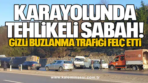 Karayolunda Tehlikeli Sabah: Gizli Buzlanma Trafiği Felç Etti