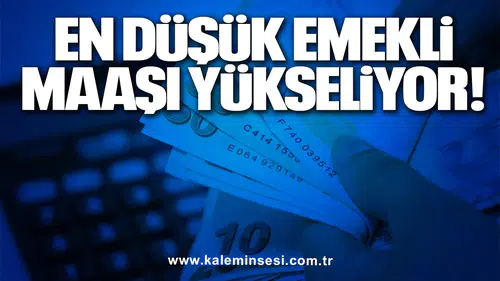 En düşük emekli maaşı yükseliyor!