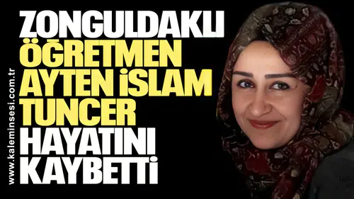 Ayten İslam Tuncer Hayatını Kaybetti
