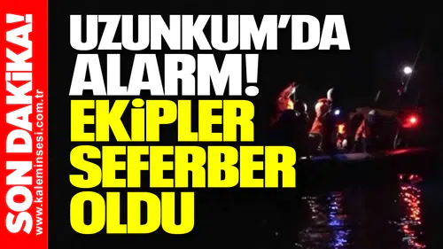 Uzunkum’da alarm! Ekipler seferber oldu