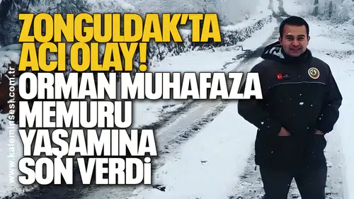 Zonguldak’ta Acı Olay! Orman Muhafaza Memuru Yaşamına Son Verdi