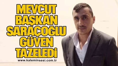 Mevcut başkan Saraçoğlu güven tazeledi