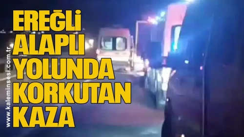 Ereğli–Alaplı Yolunda Korkutan Kaza: Yaralılar Hastaneye Kaldırıldı