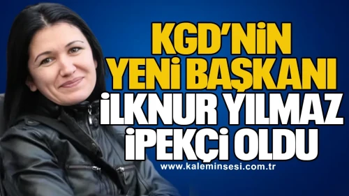 KGD’nin yeni başkanı İlknur Yılmaz İpekçi oldu