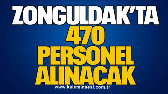 Zonguldak’ta 470 Personel Alınacak