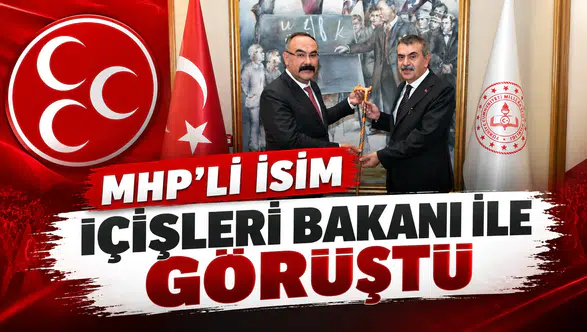 MHP'Lİ KORKMAZ BAKAN TEKİN İLE GÖRÜŞTÜ
