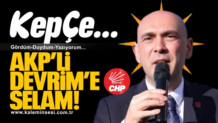 AKP’li Devrim’e selamlar