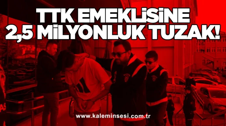 TTK Emeklisine 2,5 Milyonluk Tuzak!