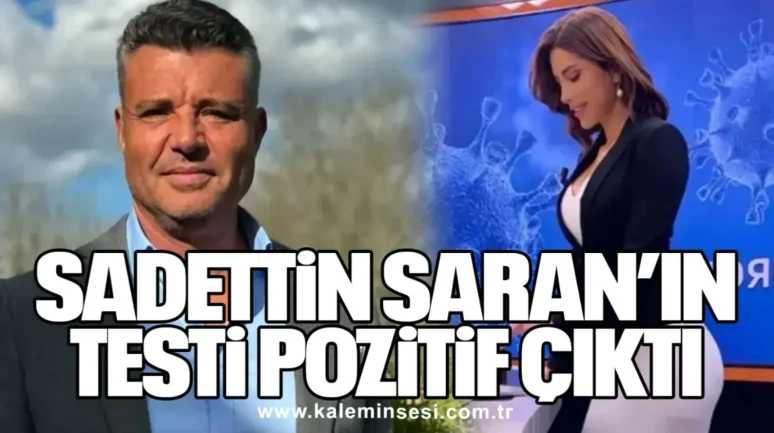 SADETTİN SARAN'IN TESTİ POZİTİF