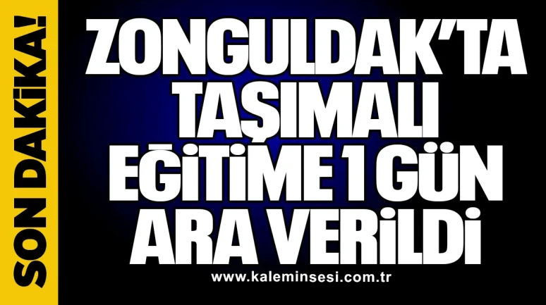 Zonguldak’ta Taşımalı Eğitime 1 Gün Ara Verildi
