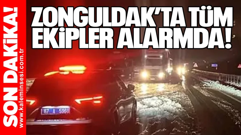 Zonguldak’ta tüm ekipler alarmda!