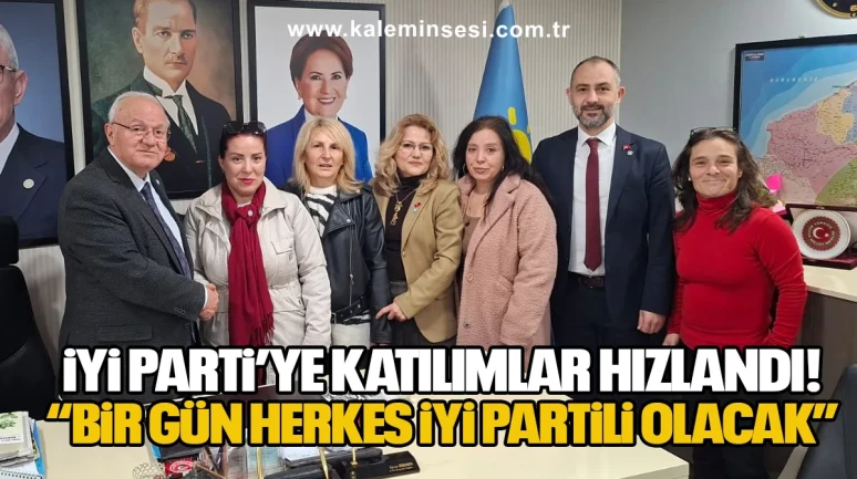 İYİ Parti’ye Katılımlar Hızlandı: “Bir Gün Herkes İYİ Partili Olacak”